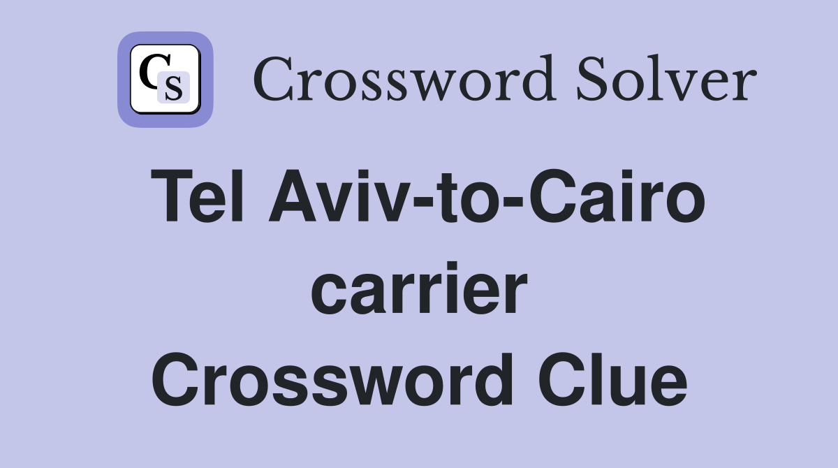 Tel Aviv-to-Cairo carrier Crossword Clue