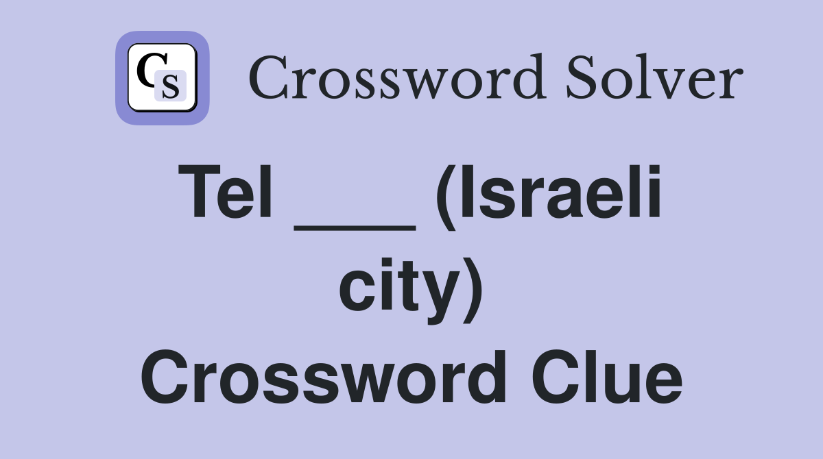 Tel ___ (Israeli city) Crossword Clue