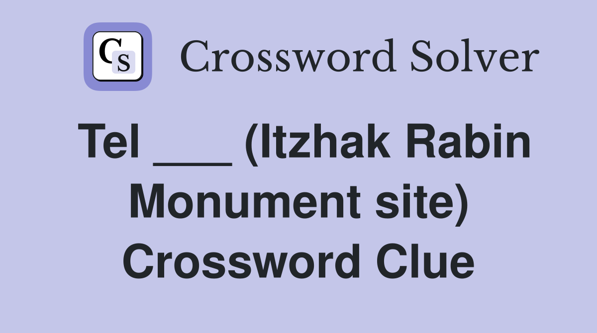 Tel ___ (Itzhak Rabin Monument site) Crossword Clue