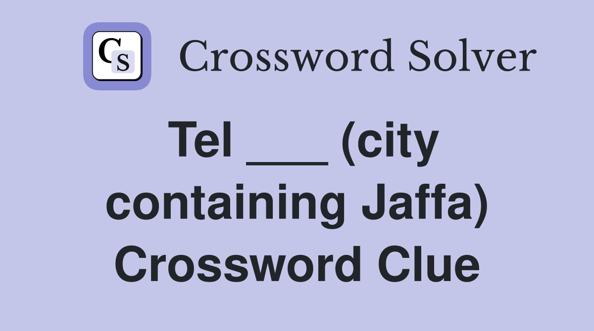 Tel ___ (city containing Jaffa) Crossword Clue