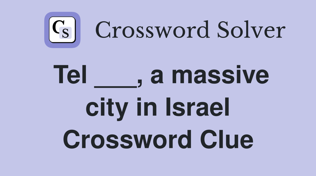 Tel ___, a massive city in Israel Crossword Clue