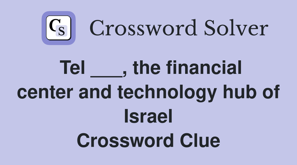 Tel ___, the financial center and technology hub of Israel Crossword Clue