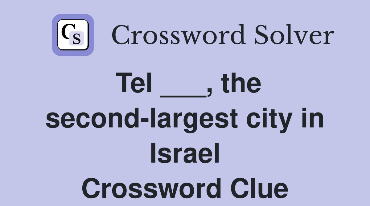 Tel ___, the second-largest city in Israel Crossword Clue