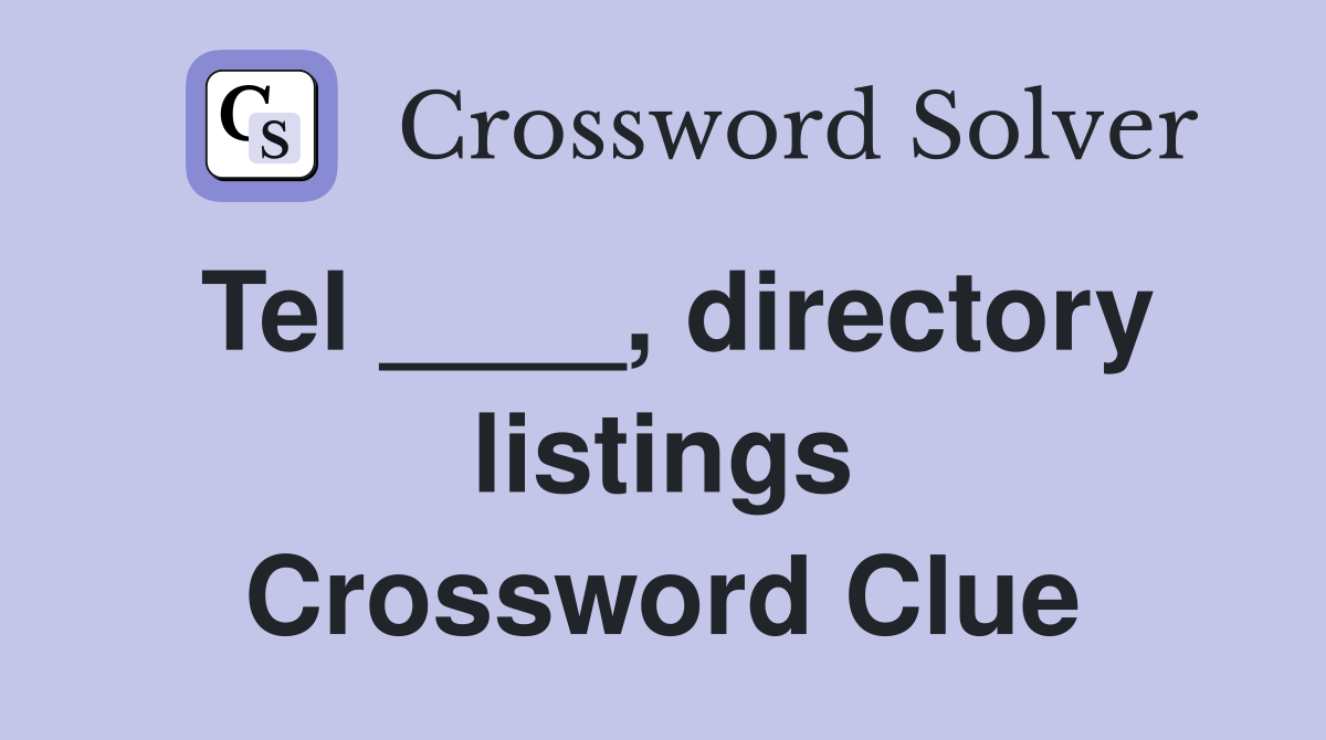 Tel ____, directory listings Crossword Clue