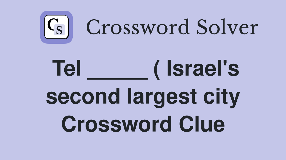 Tel _____ ( Israel's second largest city Crossword Clue