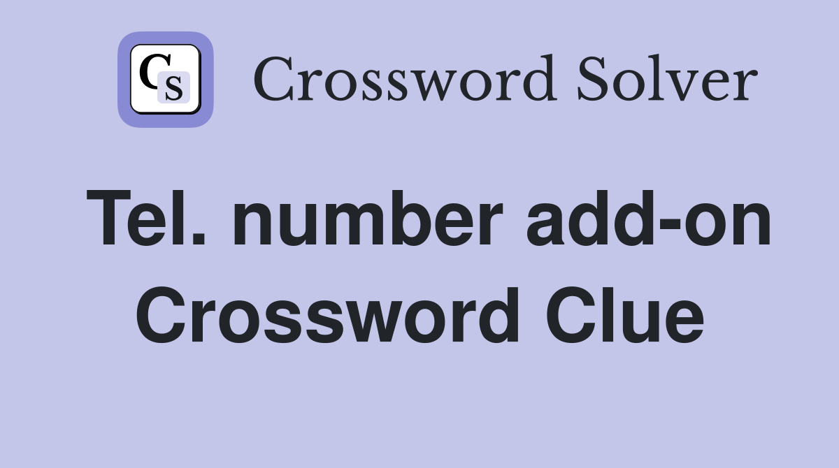 Tel. number add-on Crossword Clue