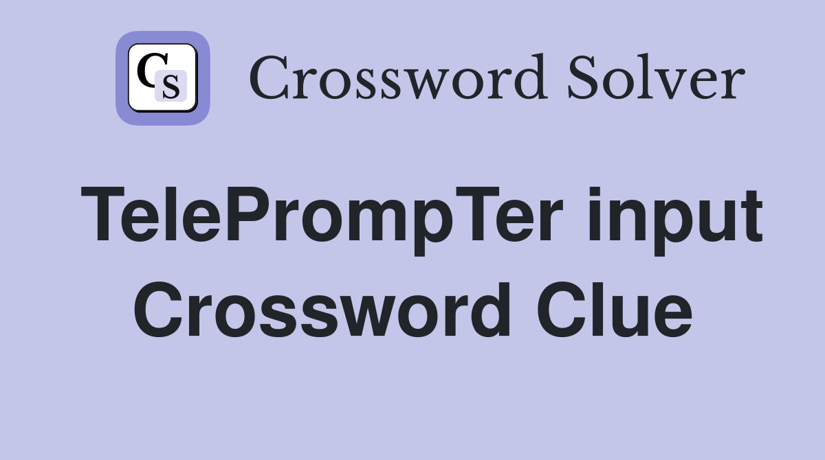 TelePrompTer input Crossword Clue