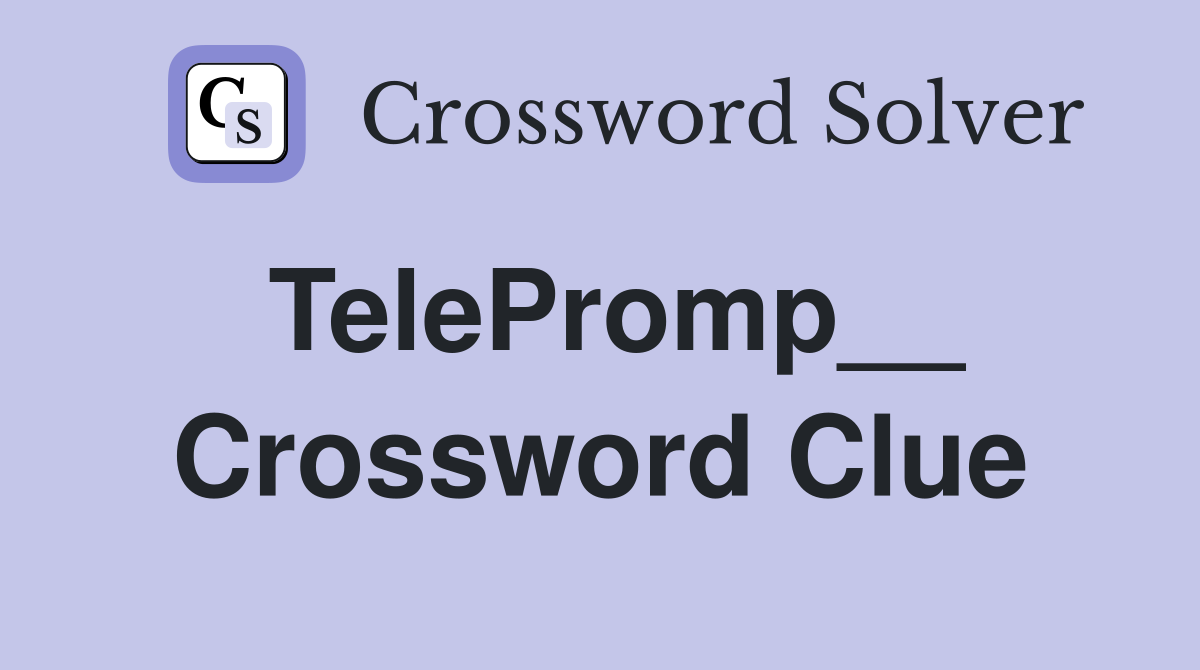 TelePromp__ Crossword Clue