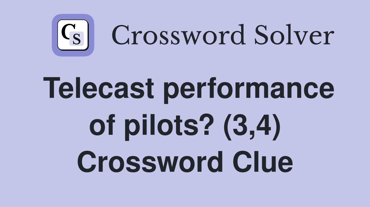 Telecast performance of pilots? (3,4) Crossword Clue