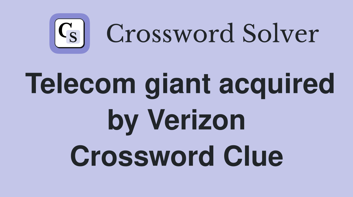 Telecom giant acquired by Verizon Crossword Clue