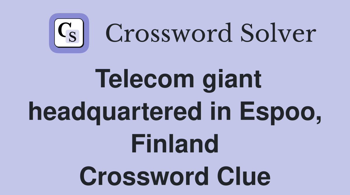 Telecom giant headquartered in Espoo, Finland Crossword Clue