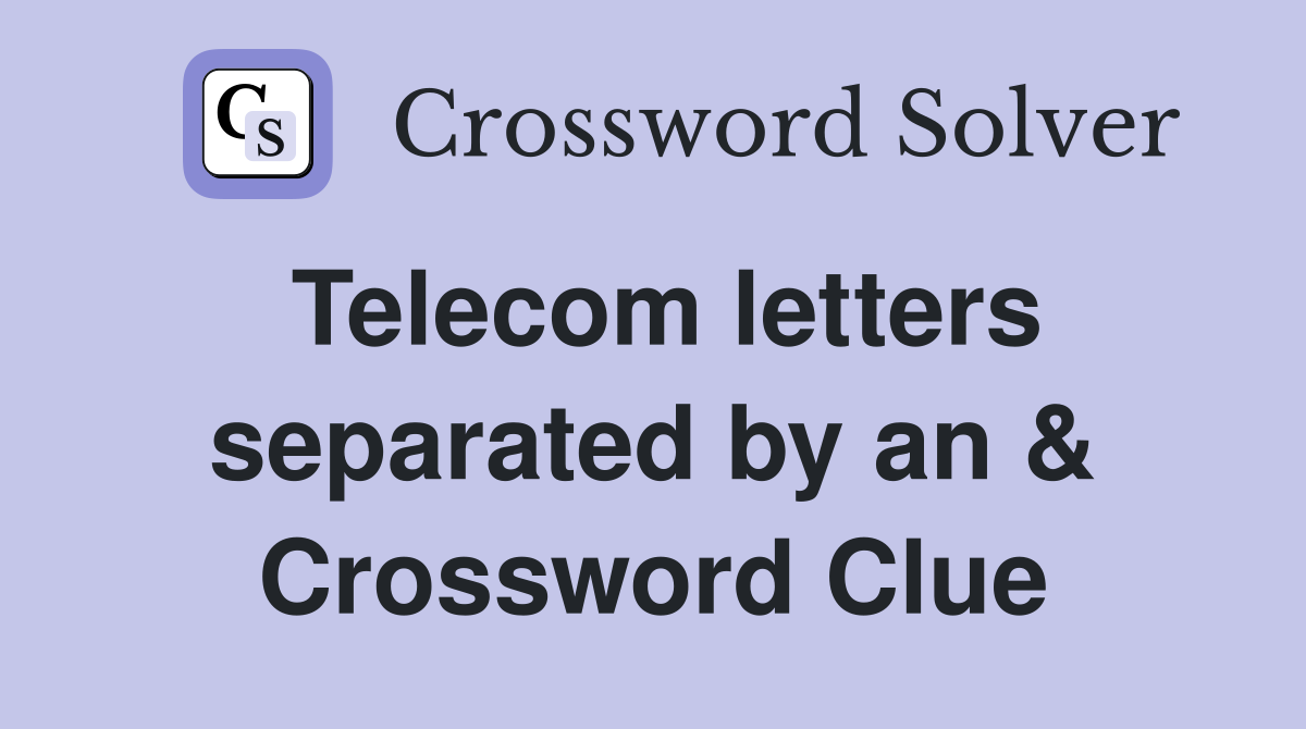 Telecom letters separated by an & Crossword Clue