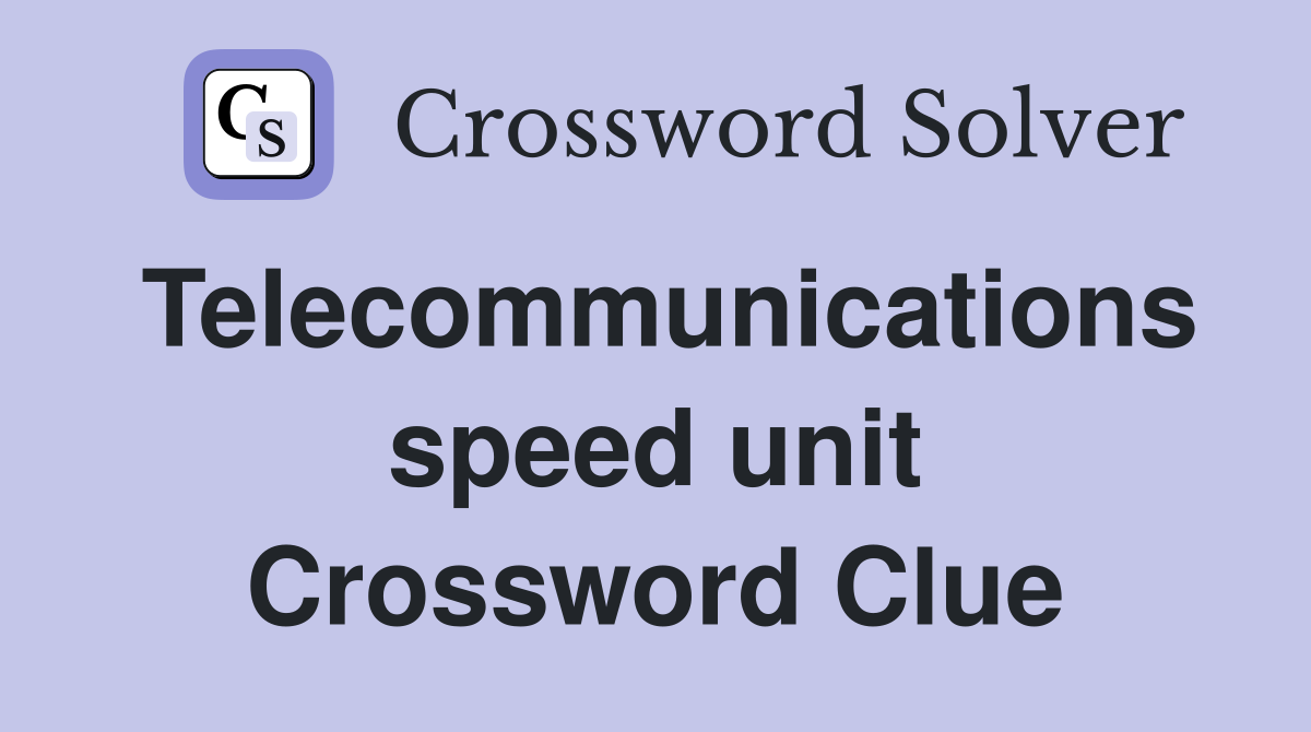 Telecommunications speed unit Crossword Clue