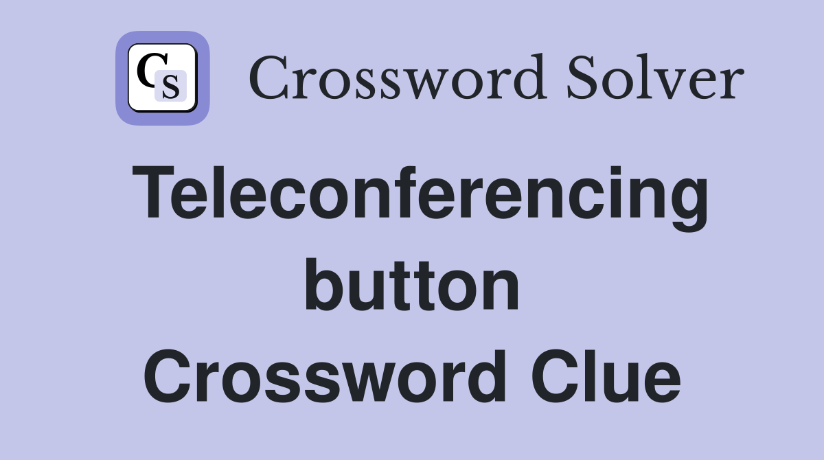 Teleconferencing button Crossword Clue