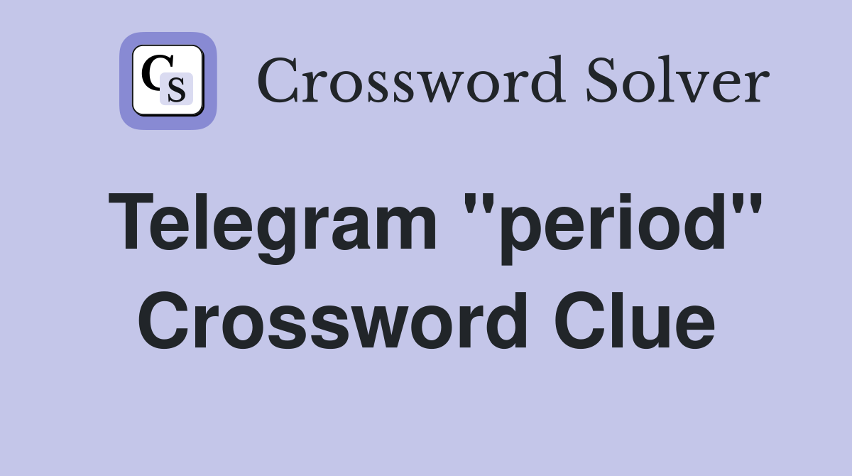 Telegram "period" Crossword Clue