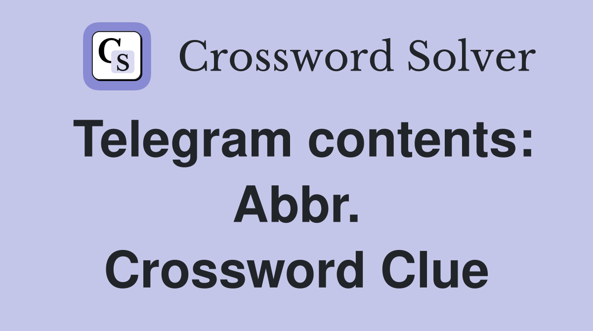 Telegram contents: Abbr. Crossword Clue