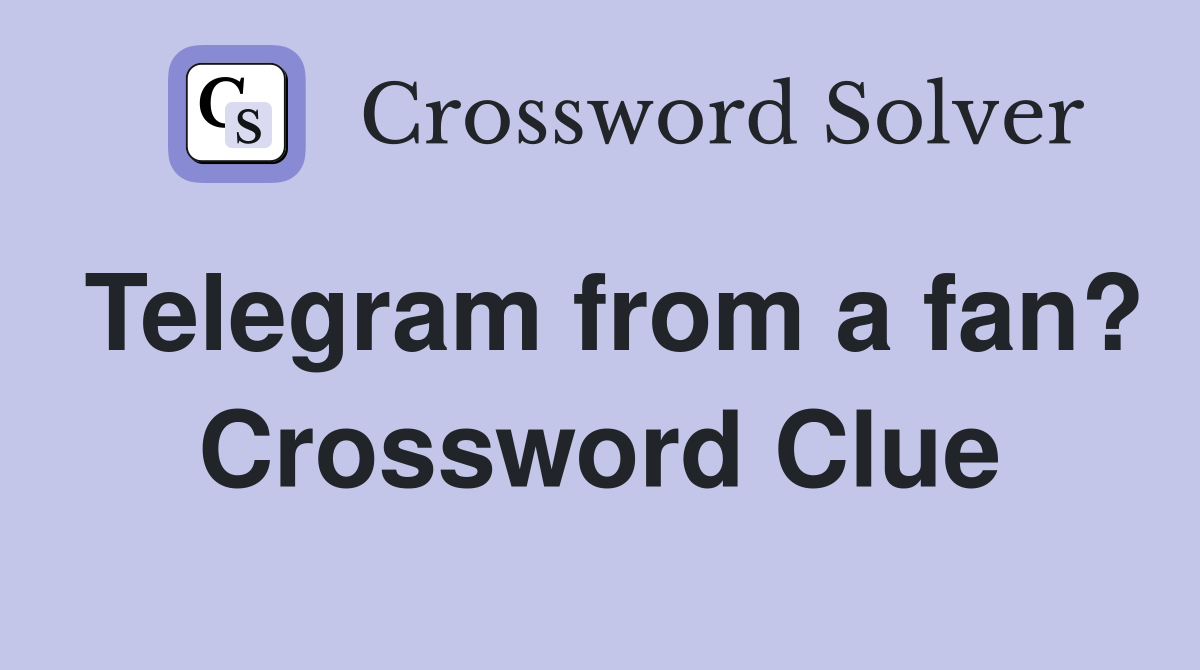 Telegram from a fan? Crossword Clue
