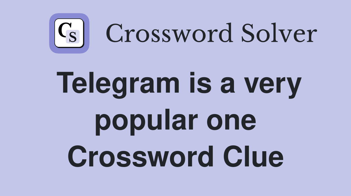 Telegram is a very popular one Crossword Clue