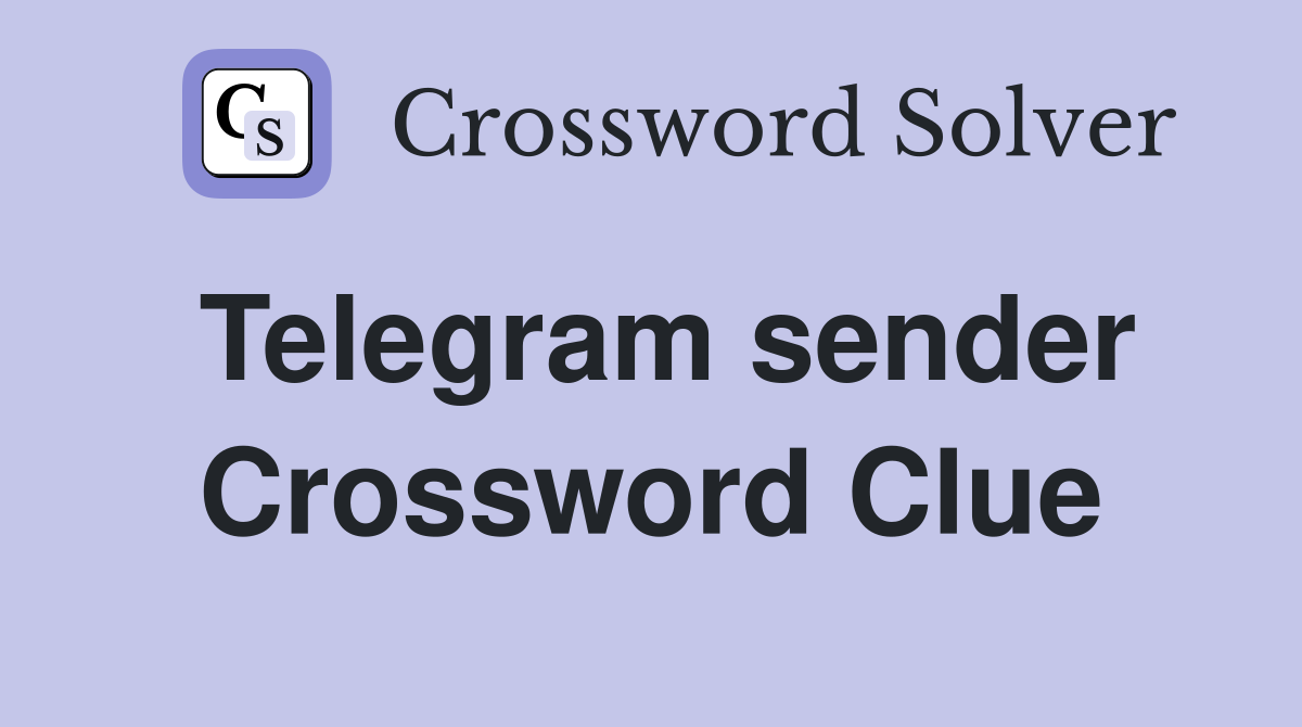 Telegram sender Crossword Clue