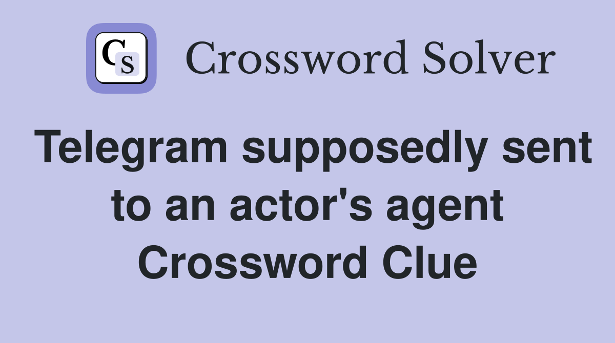 Telegram supposedly sent to an actor's agent Crossword Clue