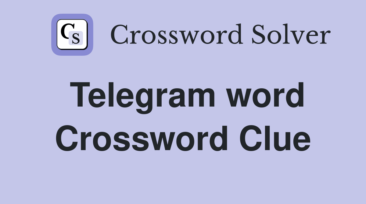 Telegram word Crossword Clue
