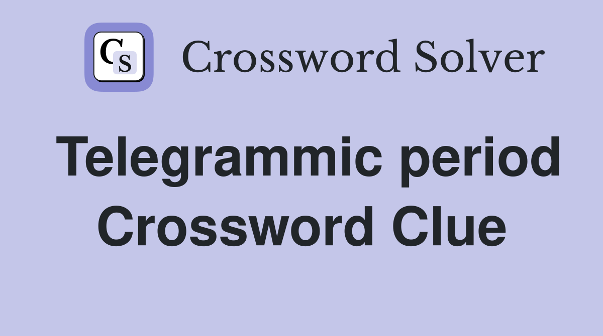 Telegrammic period Crossword Clue