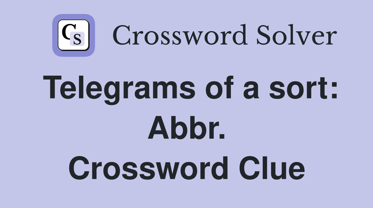 Telegrams of a sort: Abbr. Crossword Clue