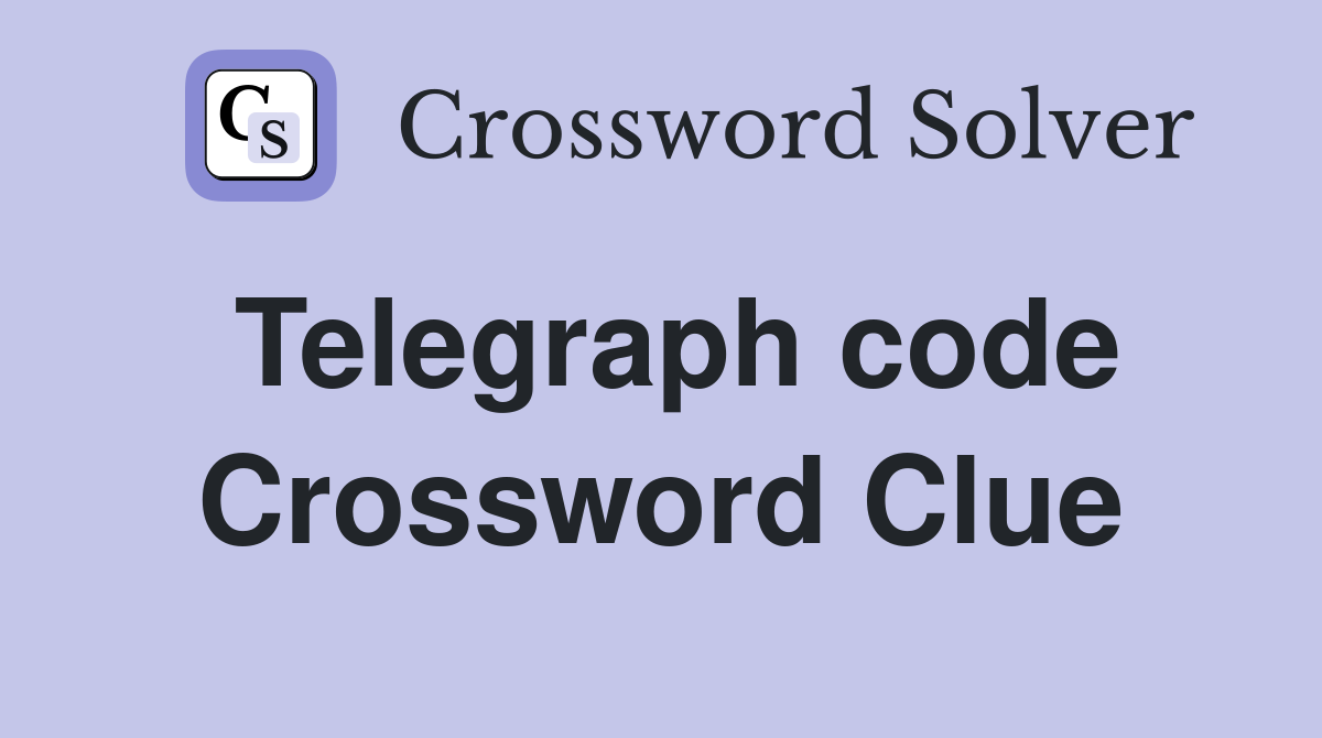 Telegraph code Crossword Clue