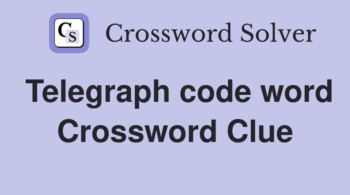 Telegraph code word Crossword Clue