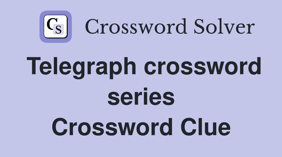 Telegraph crossword series Crossword Clue