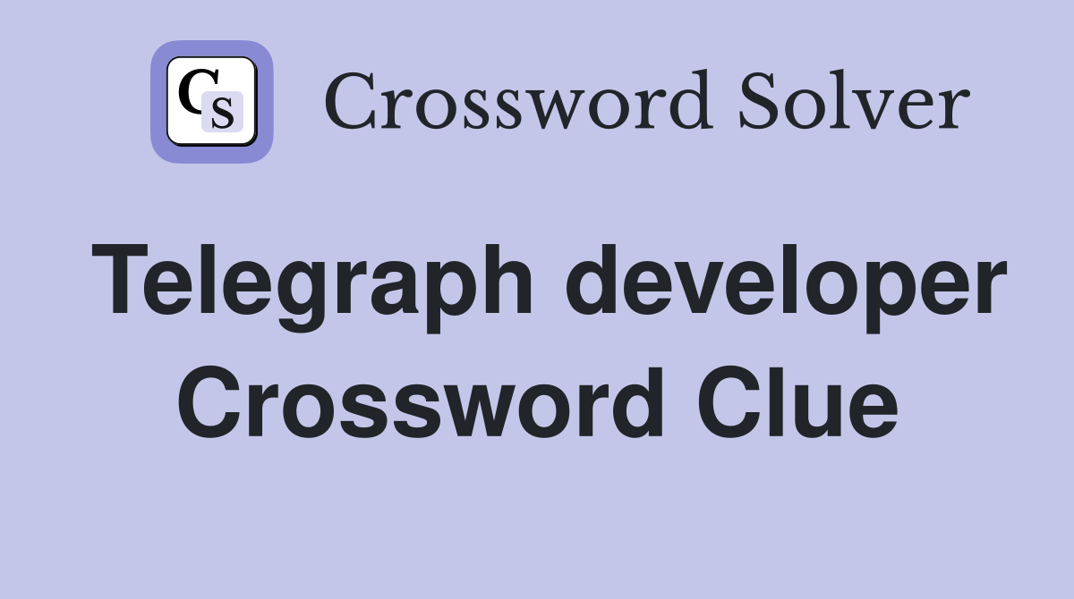 Telegraph developer Crossword Clue