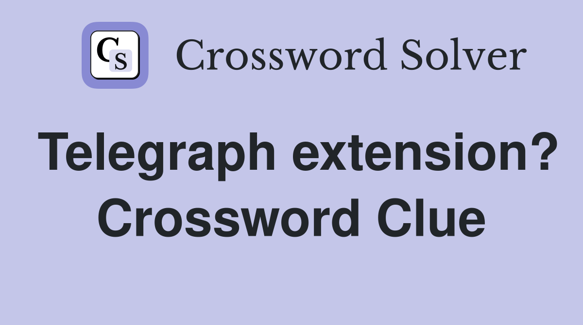 Telegraph extension? Crossword Clue