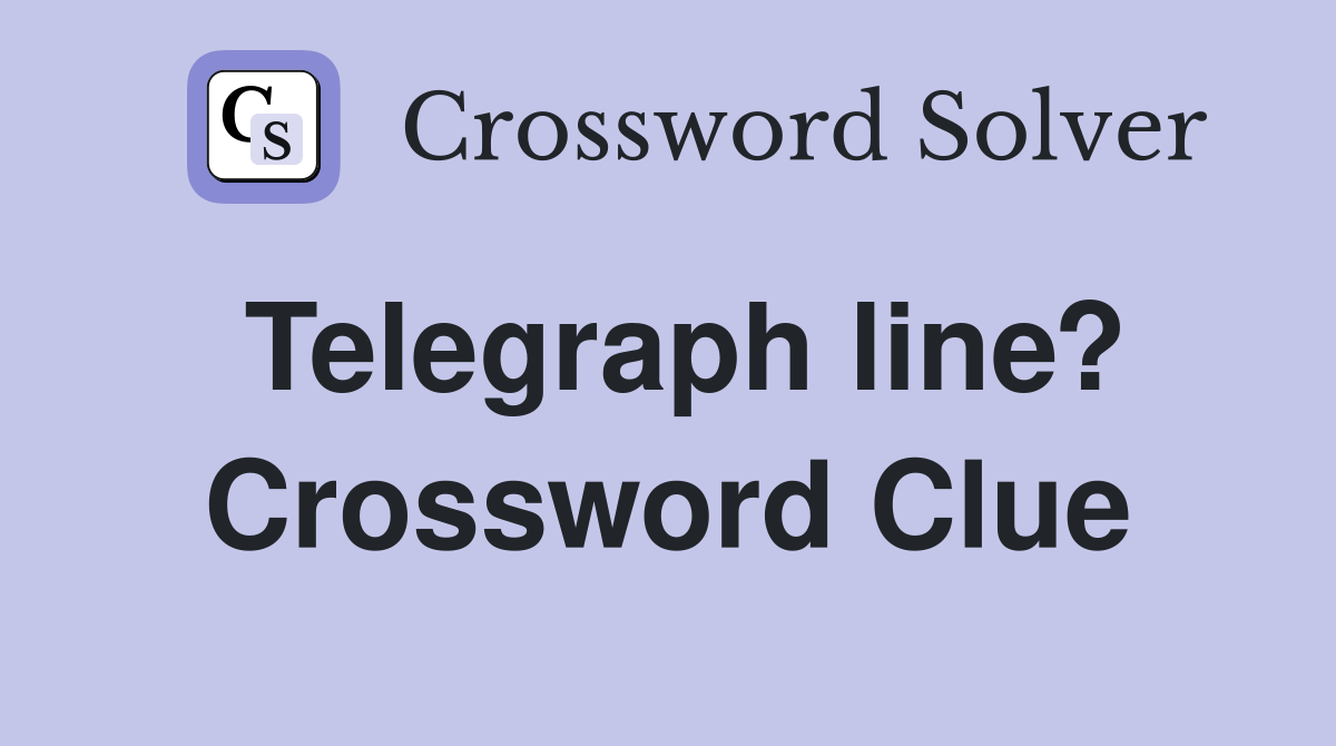 Telegraph line? Crossword Clue