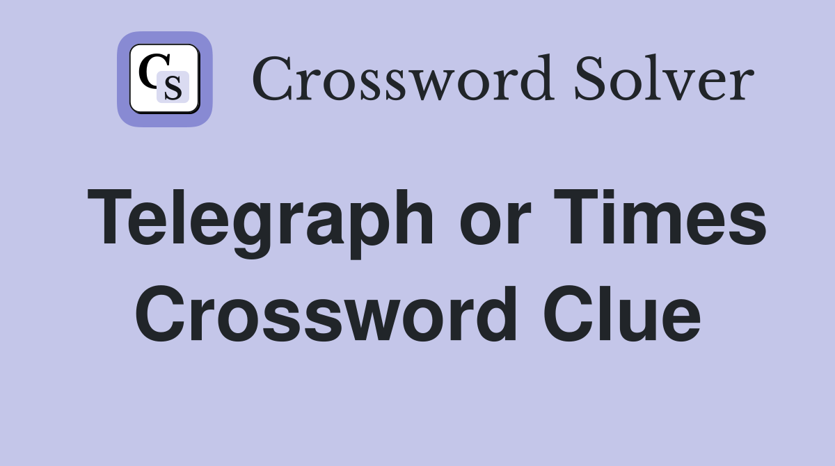 Telegraph or Times Crossword Clue