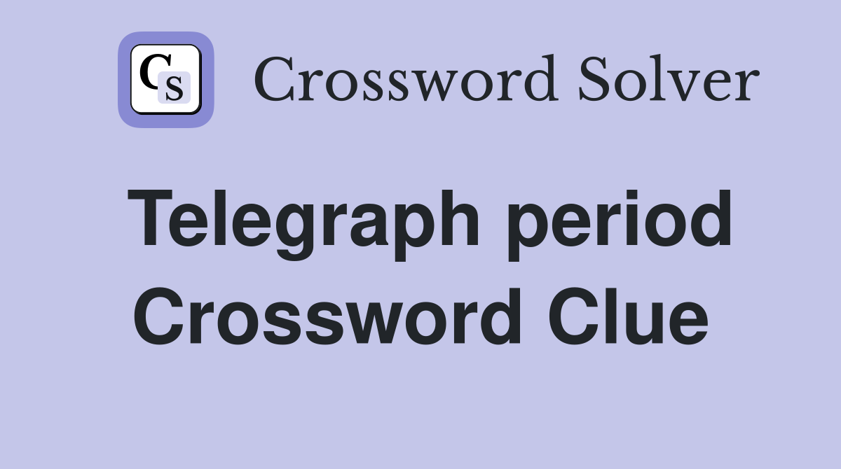 Telegraph period Crossword Clue