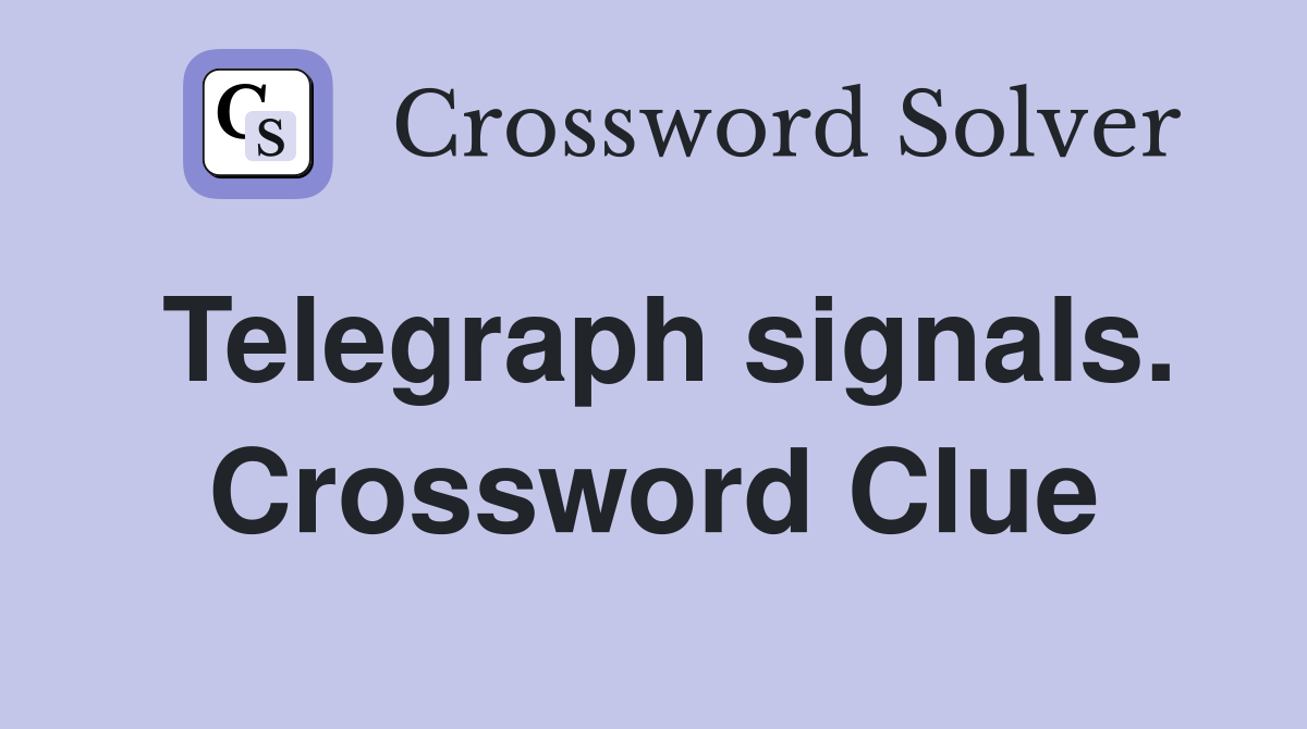 Telegraph signals. Crossword Clue