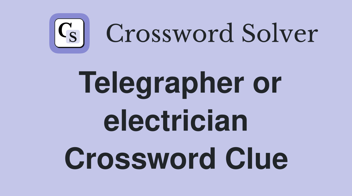 Telegrapher or electrician Crossword Clue