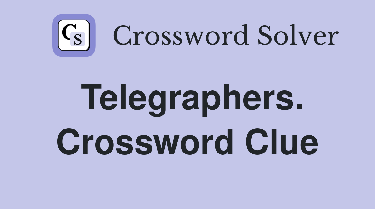 Telegraphers. Crossword Clue