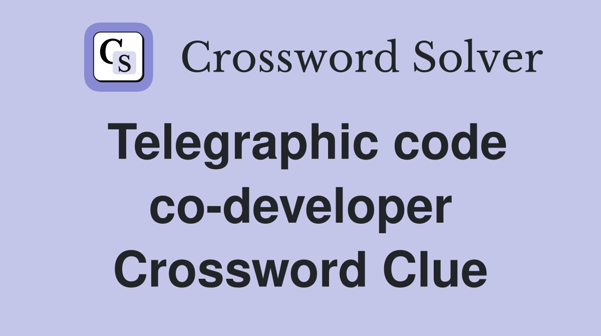 Telegraphic code co-developer Crossword Clue