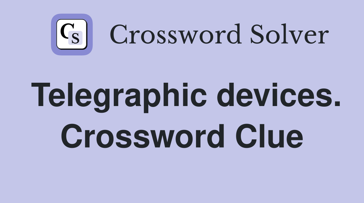 Telegraphic devices. Crossword Clue