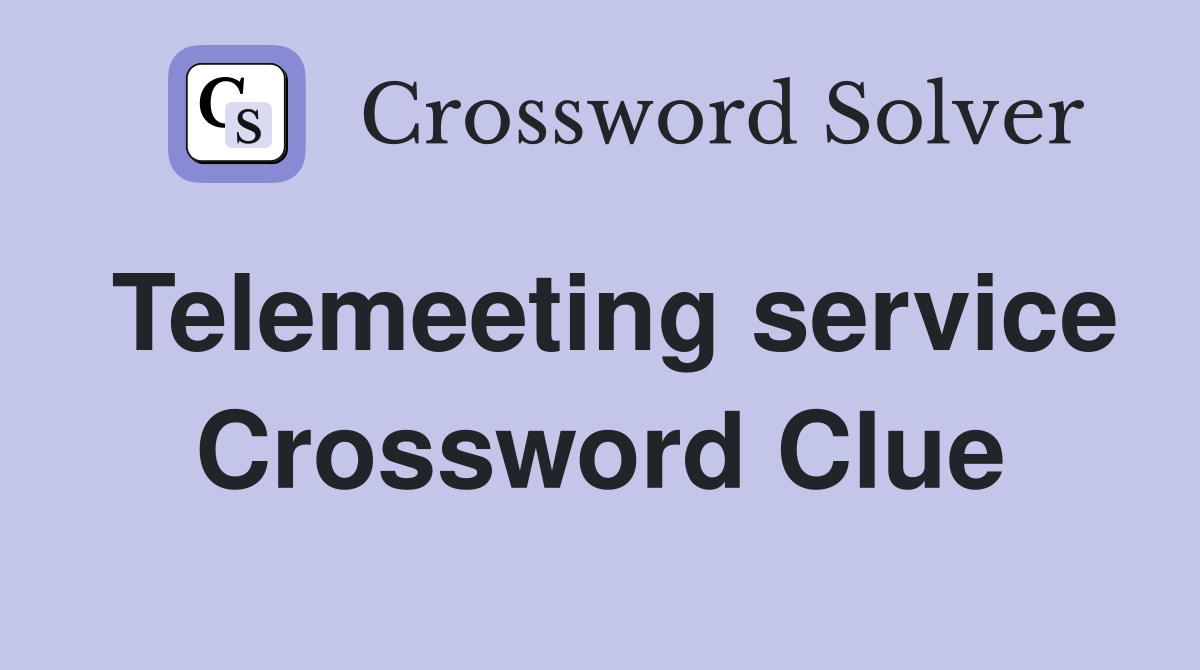 Telemeeting service Crossword Clue