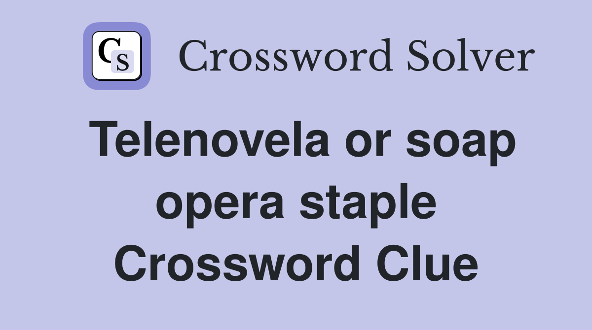 Telenovela or soap opera staple Crossword Clue