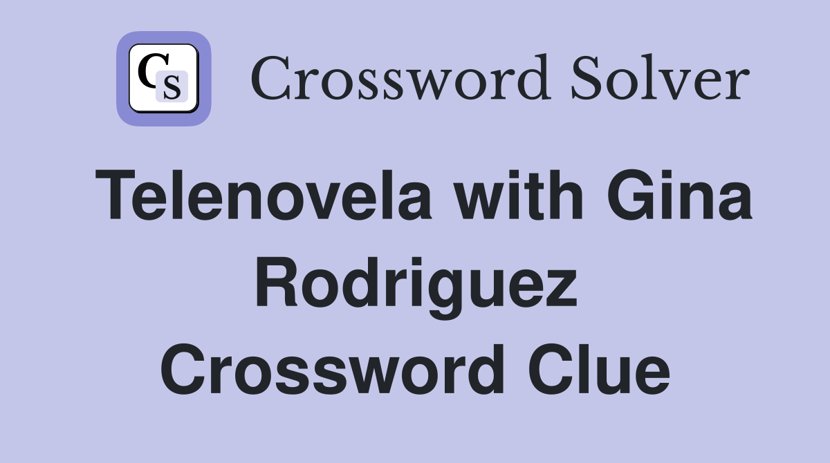 Telenovela with Gina Rodriguez Crossword Clue