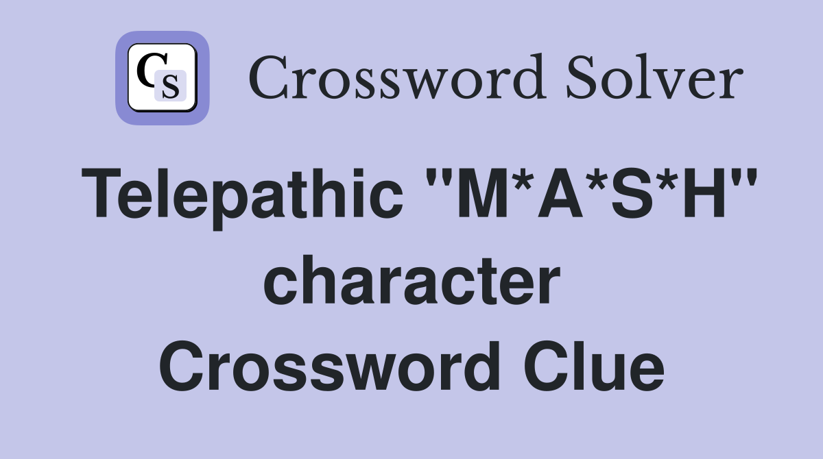 Telepathic "M*A*S*H" character Crossword Clue