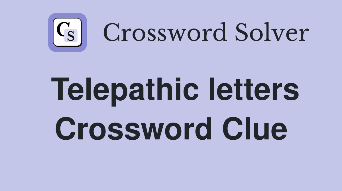 Telepathic letters Crossword Clue