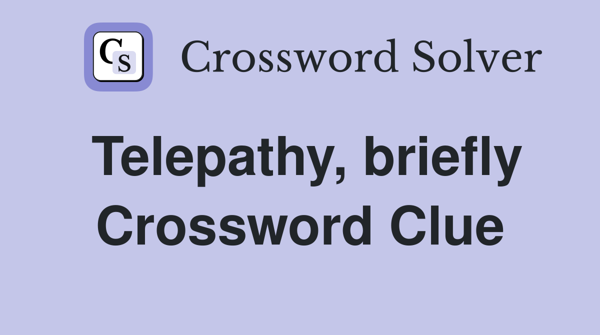 Telepathy, briefly Crossword Clue