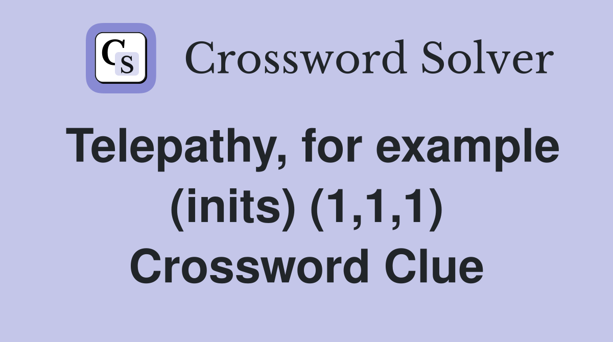 Telepathy, for example (inits) (1,1,1) Crossword Clue