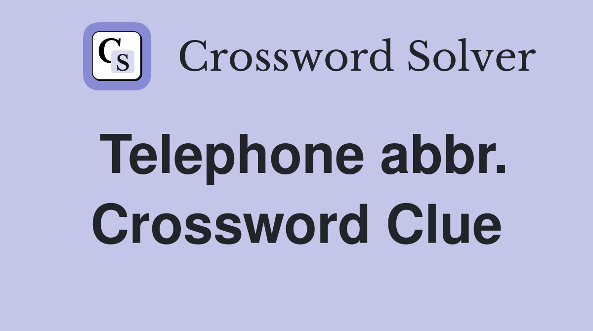 Telephone abbr. Crossword Clue