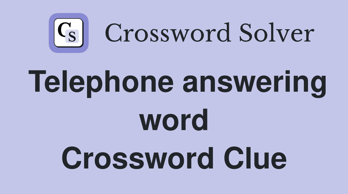 Telephone answering word Crossword Clue
