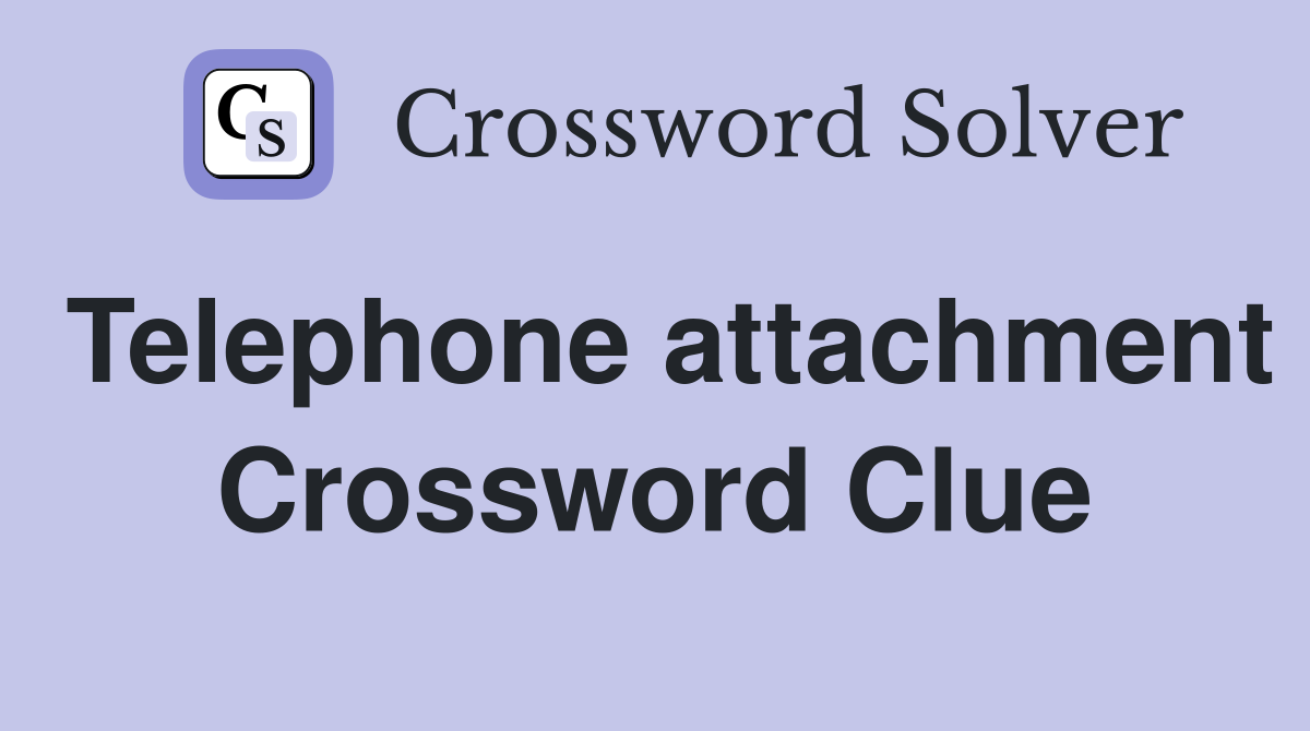 Telephone attachment Crossword Clue